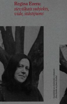 Regīna Ezera: sievišķais subjekts, vide, stāstījums