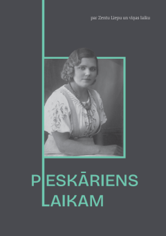 PIESKĀRIENS LAIKAM. Par Zentu Liepu un viņas laiku.