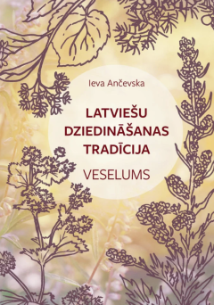 Latviešu dziedināšanas tradīcija. Veselums