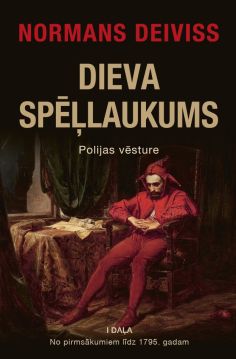 Dieva spēļlaukums. Polijas vēsture I No pirmsākumiem līdz 1795. gadam