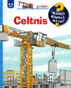 Celtnis. Kādēļ? Kāpēc? Kā tā? (2-4 gadi)