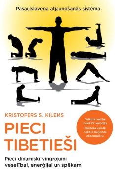 Pieci tibetieši. Pieci dinamiski vingrojumi veselībai, enerģijai un spēkam