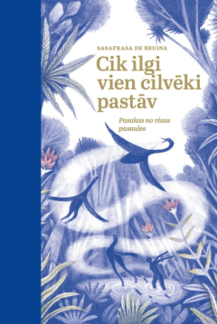 Cik ilgi vien cilvēki pastāv. Pasakas no visas pasaules