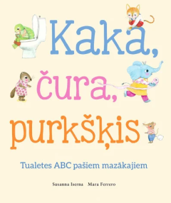 Kaka, čura, purkšķis. Tualetes ABC pašiem mazākajiem