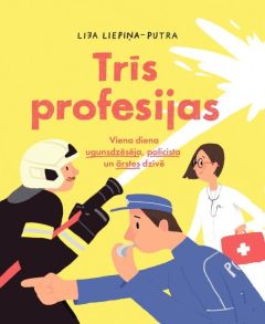 Trīs profesijas. Viena diena ugunsdzēsēja, policista un ārstes dzīvē