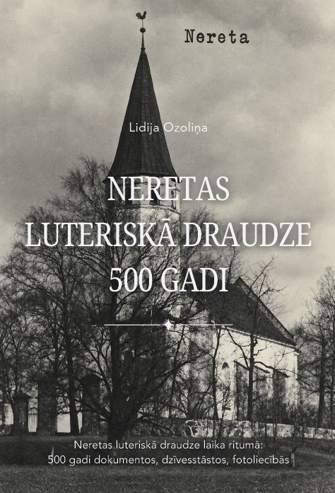 Neretas luteriskā draudze laika ritumā: 500 gadi dokumentos, dzīvesstāstos, fotoliecībās (E-grāmata)